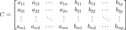 c=\begin{bmatrix}a_{11}&a_{12}&\cdots&a_{1n}&b_{11}&b_{12}&\cdots&b_{1p}\\ a_{21}&a_{22}&\cdots&a_{2n}&b_{21}&b_{22}&\cdots&b_{2p}\\ \vdots&\vdots&\ddots&\vdots&\vdots&\vdots&\ddots&\vdots\\ a_{m1}&a_{m2}&\cdots&a_{mn}&b_{m1}&b_{m2}&\cdots&b_{mp} \end{bmatrix}