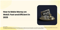 Web3怎么赚钱？2025年币圈快速高效的赚钱方法
