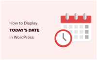 如何在 WordPress 中显示今天的日期（2 个简单方法）