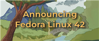Fedora Linux 42 稳定版发布: 带来大量新功能和软件更新